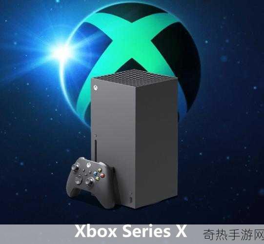 xbox sx破解[破解Xbox Series X：探索无限可能的游戏世界]